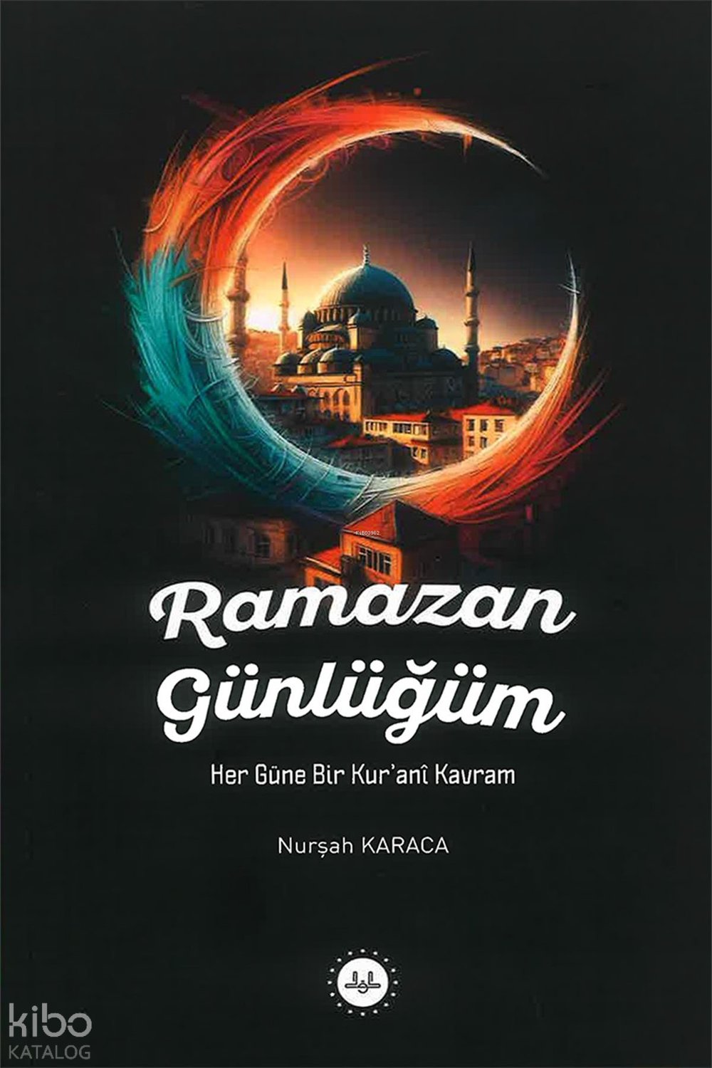 Ramazan Günlüğüm - Nurşah Karaca