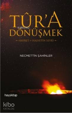 Tûr'a Dönüşmek - Necmettin Şahinler