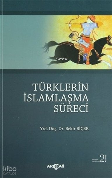 Türklerin İslamlaşma Süreci - Bekir Biçer
