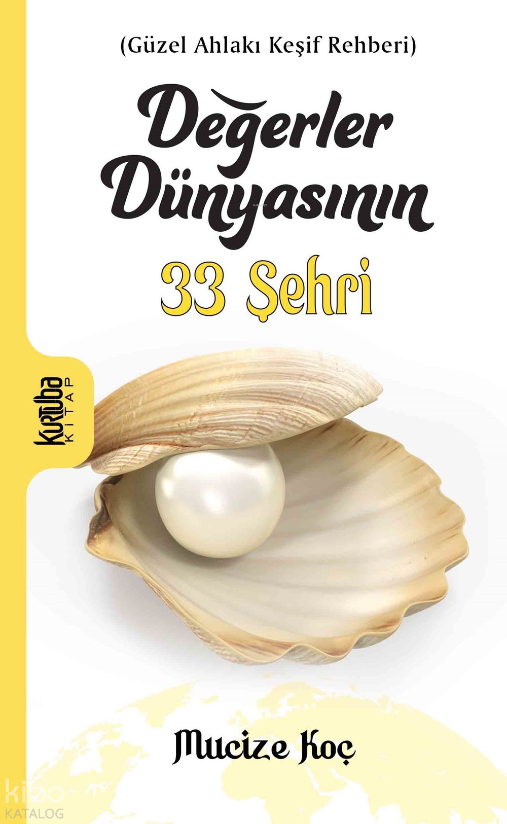 Değerler Dünyasının 33 Şehri - Mucize Koç