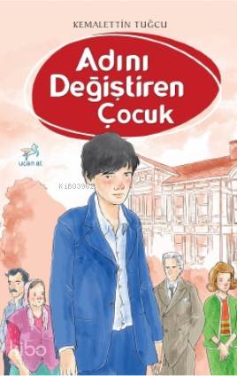Adını Değiştiren Çocuk - Kemalettin Tuğcu