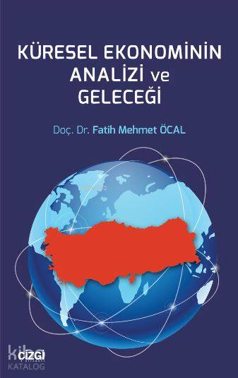 Küresel Ekonominin Analizi ve Geleceği - Fatih Mehmet Öcal
