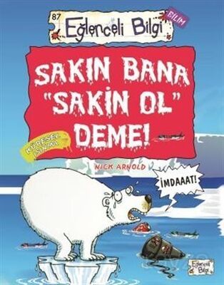 EĞLENCELİ BİLGİ - SAKIN BANA SAKİN OL DEME - Nick Arnold