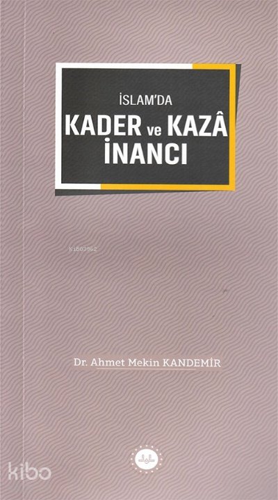 İslam’da Kader ve Kaza İnancı - Ahmet Mekin Kandemir