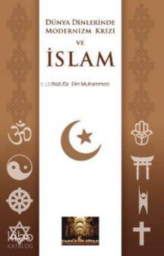 Dünya Dinlerinde Modernizm Krizi ve İslam - Din Muhammed