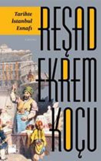 Tarihte İstanbul Esnafı - Reşad Ekrem Koçu