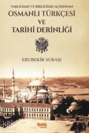 Osmanlı Türkçesi Ve Tarihi Derinliği - Ebubekir Subaşı