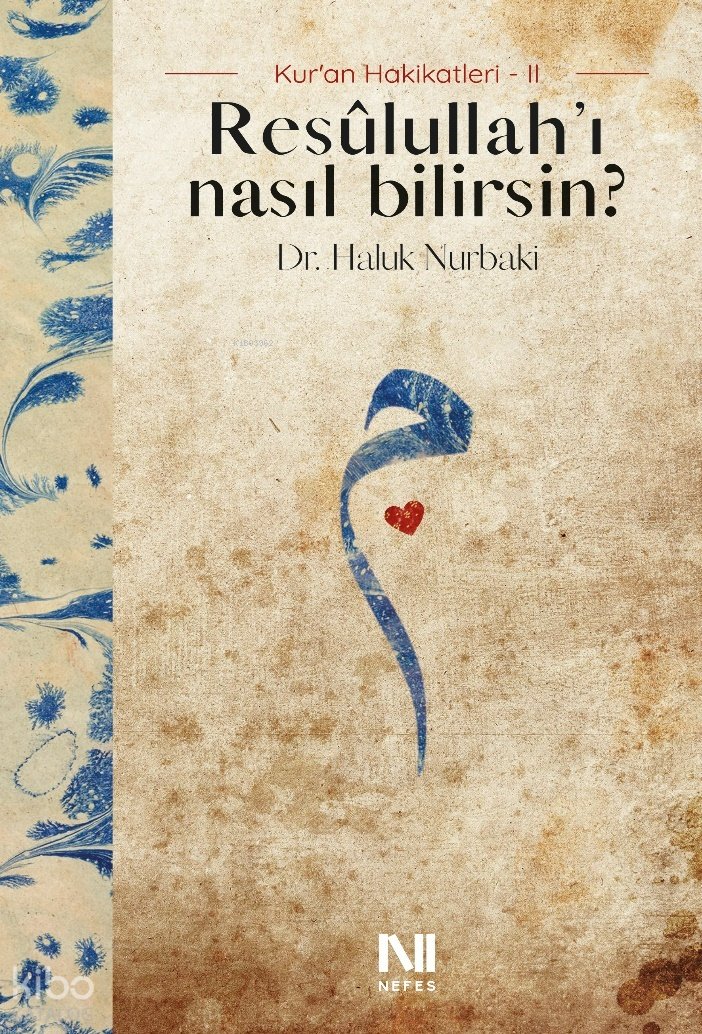 Resûlullah’ı Nasıl Bilirsin? - Haluk Nurbaki