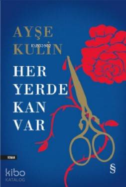 Her Yerde Kan Var - Ayşe Kulin