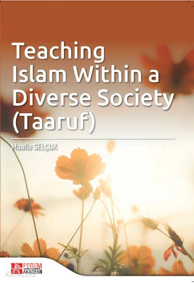 Teaching Islam Within a Diverse Society (Taaruf) - Mualla Selçuk