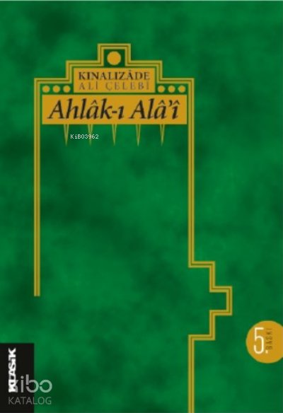 Ahlâk-ı Alâi - Kınalızade Ali Efendi