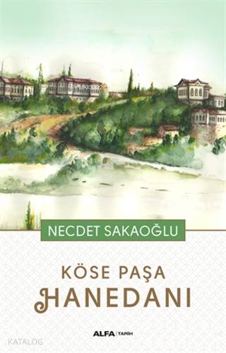Köse Paşa Hanedanı - Necdet Sakaoğlu