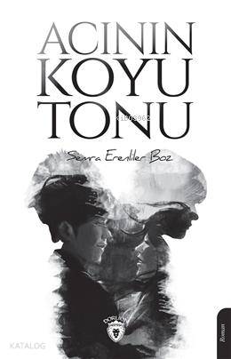 Acının Koyu Tonu Yazar - Semra Erenliler Boz