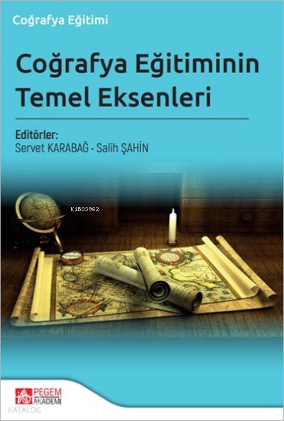 Coğrafya Eğitiminin Temel Eksenleri - Servet Karabağ