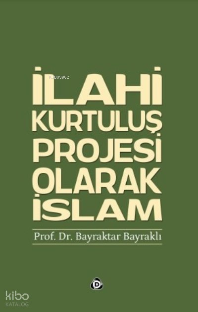 İlahi Kurtuluş Projesi Olarak İslam - Bayraktar Bayraklı
