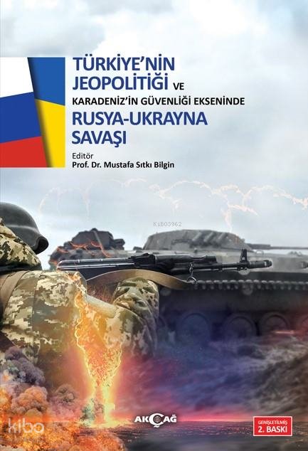Türkiye’nin Jeopolitiği ve Karadeniz’in Güvenliği Ekseninde Rusya Ukrayna Savaşı
