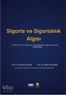Sigorta ve Sigortalılık Algısı - Ali Murat Vural, Haluk Zülfikar