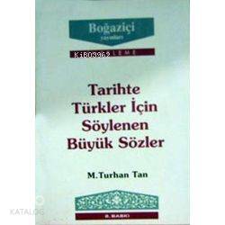 Tarihte Türkler İçin Söylenen Büyük Sözler - M. Turhan Tan