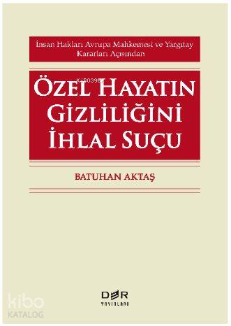 Özel Hayatın Gizliliğini İhlal Suçu - Batuhan Aktaş