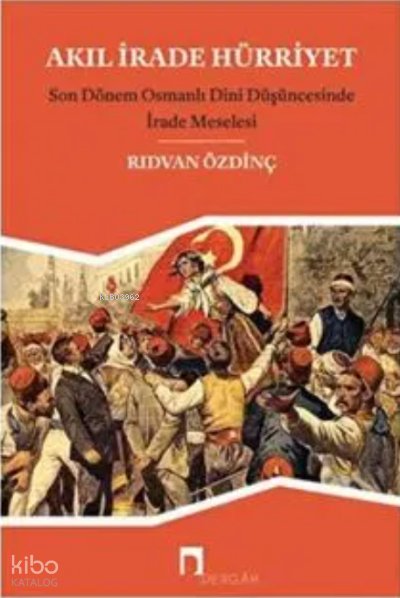 Akıl, İrade Hürriyet - Rıdvan Özdinç