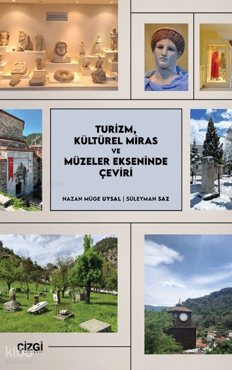 Turizm, Kültürel Miras ve Müzeler Ekseninde Çeviri - Nazan Müge Uysal