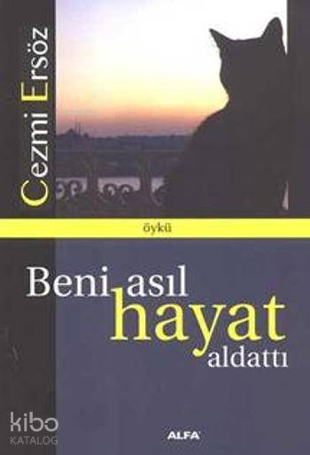 Beni Asıl Hayat Aldattı - Cezmi Ersöz