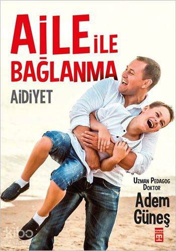 Aile ile Bağlanma: Aidiyet - Adem Güneş (Pedagog)