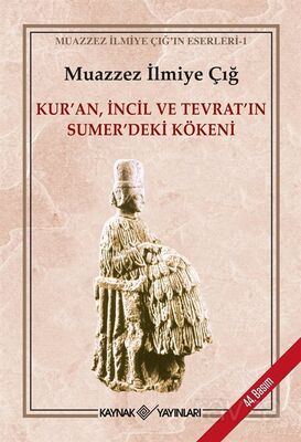 Kur'an İncil ve Tevrat'ın Sumer'deki Kökeni - Muazzez İlmiye Çığ