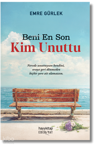 BENİ EN SON KİM UNUTTU