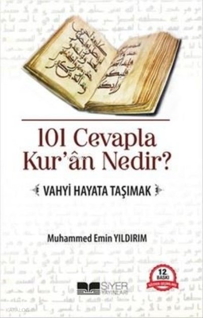 101 Cevapla Kur’ân Nedir? Vahyi Hayata Taşımak - Muhammed Emin Yıldırım