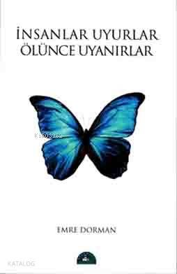 İnsanlar Uyurlar Ölünce Uyanırlar - Emre Dorman