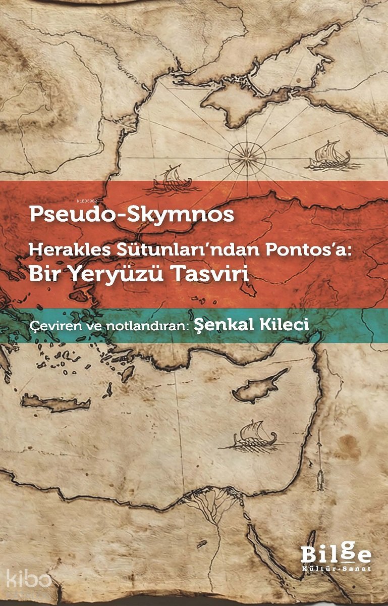 Herakles Sütunları’ndan Pontos’a: Bir Yeryüzü Tasviri - Pseudo-Skymnos