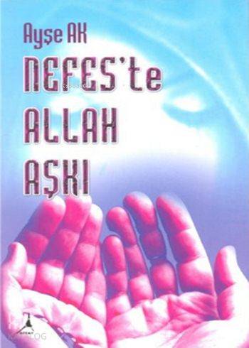 Nefes'te Allah Aşkı - Ayşe Ak