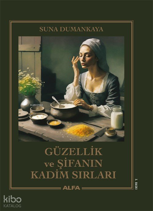 Güzellik ve Şifanın Kadim Sırları - Suna Dumankaya