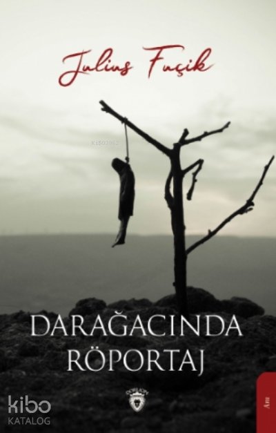 Darağacında Röportaj - Julius Fuçik