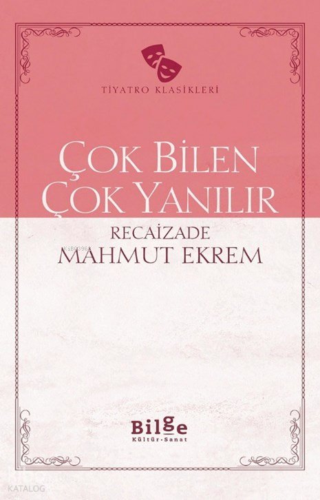 Çok Bilen Çok Yanılır - Recaizade Mahmut Ekrem