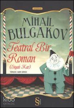 Teatral Bir Roman Siyah Kar - Mihail Afanasyeviç Bulgakov
