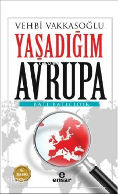 Yaşadığım Avrupa Batı Batıcıdır - Vehbi Vakkasoğlu