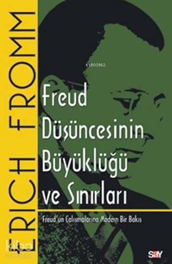 Freud Düşüncesinin Büyüklüğü ve Sınırları - Erich Fromm