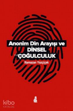 Anonim Din Arayışı ve Dinsel Çoğulculuk - Ramazan Yazçiçek