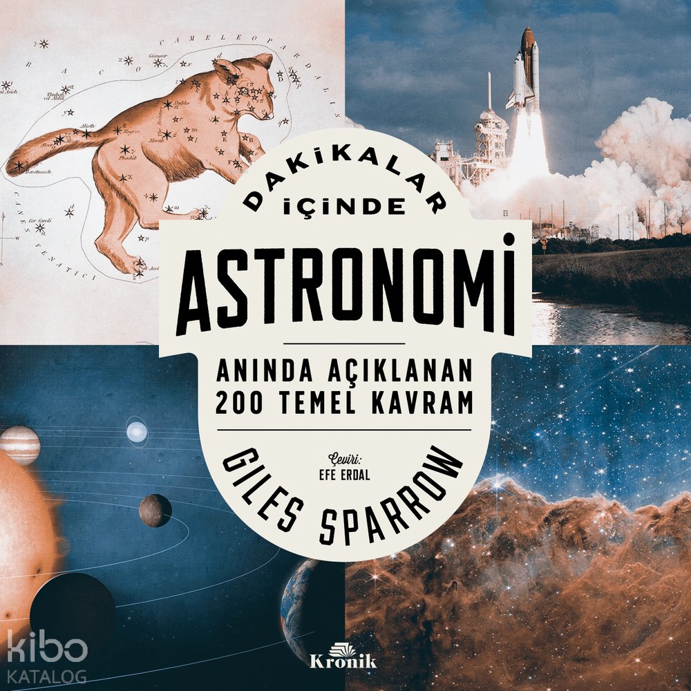 Dakikalar İçinde Astronomi - Anında Açıklanan 200 Temel Kavram - Giles Sparrow