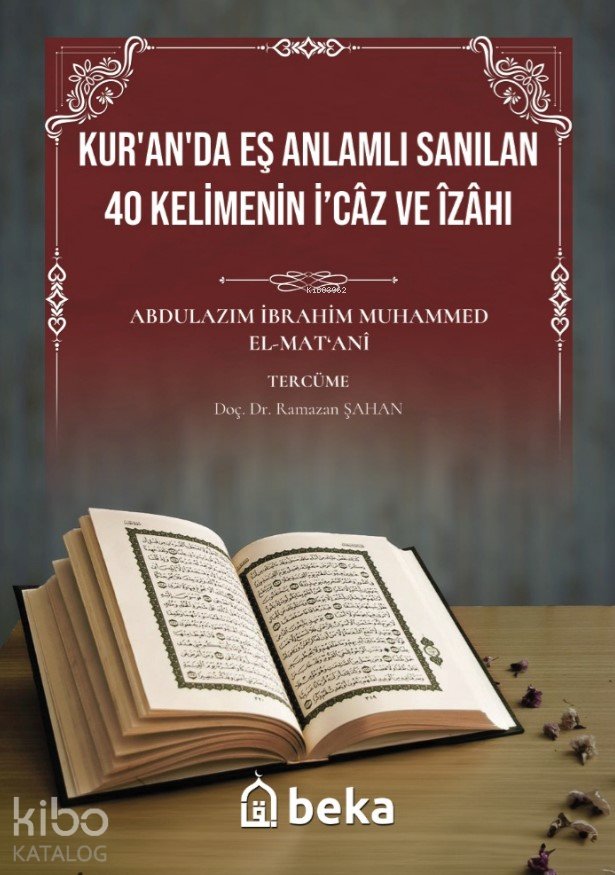 Kur'an'da Eş Anlamlı Sanılan 40 Kelimenin İcaz ve İzahı