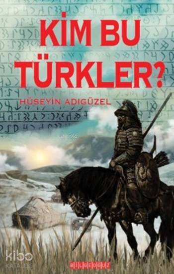 Kim Bu Türkler ? - Hüseyin Adıgüzel