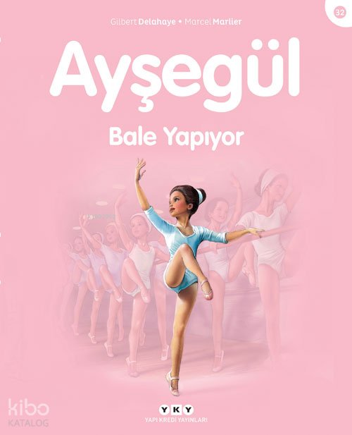 Ayşegül Bale Yapıyor - Gilbert Delahaye, Marcel Marlier