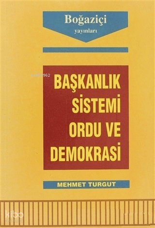 Başkanlık Sistemi Ordu ve Demokrasi - Mehmet Turgut