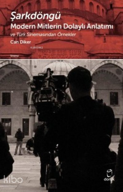Şarkdöngü Modern Mitlerin Dolaylı Anlatımı ve Türk Sinemasından Örnekler