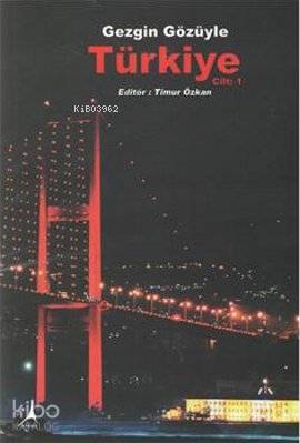 Gezgin Gözüyle Türkiye Cilt: 1 - Timur Özkan