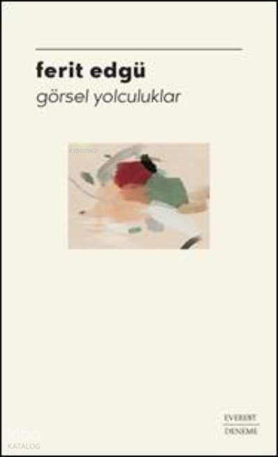 Görsel Yolculuklar - Ferit Edgü