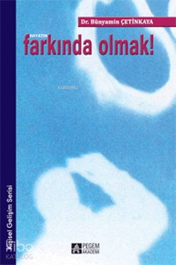 Hayatın Farkında Olmak! - Bünyamin Çetinkaya