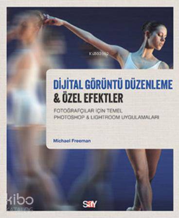 Dijital Görüntü Düzenleme & Özel Efektler - Michael Freeman